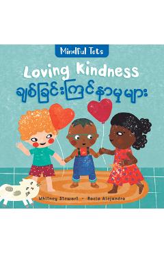 Coperta cărții 'Mindful Tots: Loving Kindness (Bilingual Burmese & English) - Whitney Stewart'