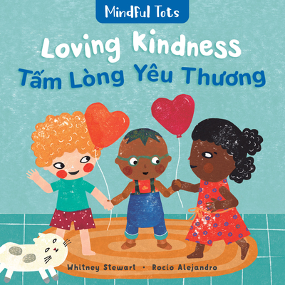 Mindful Tots: Loving Kindness (Bilingual Vietnamese & English) - Whitney Stewart