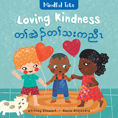 Coperta cărții 'Mindful Tots: Loving Kindness (Bilingual Burmese Karen & English) - Whitney Stewart'