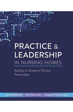 Coperta cărții 'Practice & Leadership in Nursing Homes: Building on Academic-Practice Partnerships - Joanne Reifsnyder'