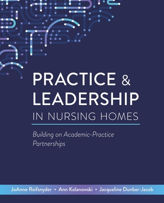 Coperta cărții 'Practice & Leadership in Nursing Homes: Building on Academic-Practice Partnerships - Joanne Reifsnyder'