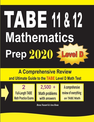 TABE 11 & 12 Mathematics Prep 2020: A Comprehensive Review and Ultimate Guide to the TABE Math Level D Test - Ava Ross