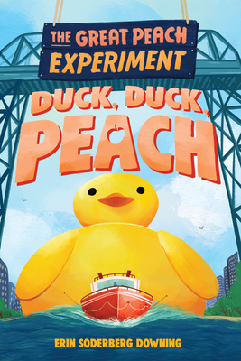 The Great Peach Experiment 4: Duck, Duck, Peach - Erin Soderberg Downing
