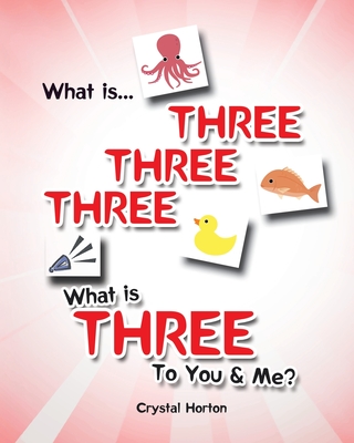 What is Three Three Three-What is Three to You and Me? - Crystal Horton