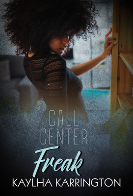 Call Center Freak - Kaylha Karrington