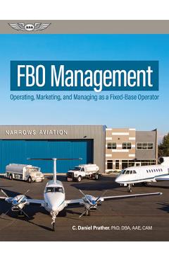 Poza produsului Fbo Management: Operating, Marketing, and Managing as a Fixed-Base Operator - C. Daniel Prather