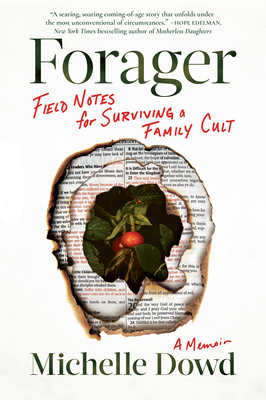 Forager: Field Notes for Surviving a Family Cult: A Memoir - Michelle Dowd