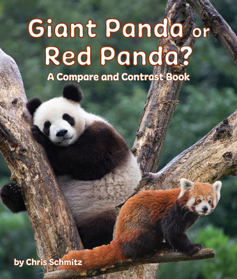Giant Panda or Red Panda? a Compare and Contrast Book - Chris Schmitz