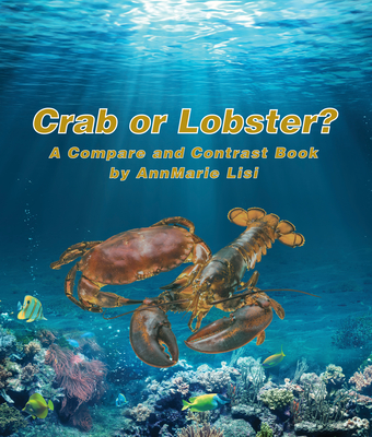 Crab or Lobster? a Compare and Contrast Book - Annmarie Lisi