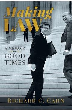 Coperta cărții 'Making Law: A Memoir of Good Times - Richard C. Cahn'