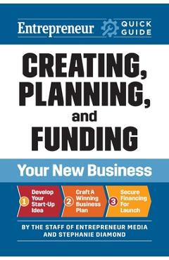 Coperta cărții 'Entrepreneur Quick Guide: Creating, Planning, and Funding Your New Business - The Staff Of Entrepreneur Media'