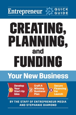 Coperta cărții 'Entrepreneur Quick Guide: Creating, Planning, and Funding Your New Business - The Staff Of Entrepreneur Media'