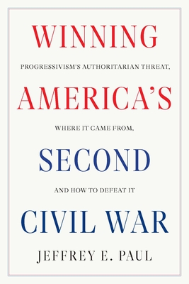 Winning America's Second Civil War - Jeffrey E. Paul
