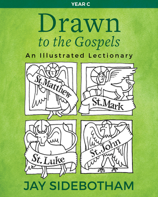 Drawn to the Gospels: An Illustrated Lectionary (Year C) - Jay Sidebotham