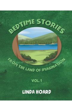 Coperta cărții 'Bedtime Stories From the Land of Imagination Vol. 1 - Linda Hoard'