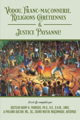 Coperta cărții 'Vodou, Franc-Maconnerie, Religions Chretiennes & Justice Paysanne - Dhm Francois'