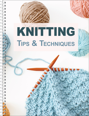 Knitting Tips & Techniques - Publications International Ltd