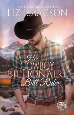 Poza produsului Her Cowboy Billionaire Bull Rider - Liz Isaacson