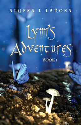 Lynn's Adventures: Book 1 - Alyssa L. Larosa
