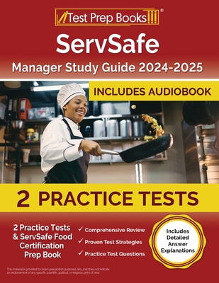ServSafe Manager Study Guide 2024-2025: 2 Practice Tests and ServSafe Food Certification Prep Book [Includes Detailed Answer Explanations] - Lydia Morrison