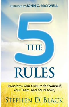 Coperta cărții 'The Five Rules: Transform Your Culture for Yourself, Your Team and Your Family - Stephen D. Black'