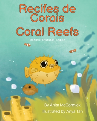 Coral Reefs (Brazilian Portuguese-English): Recifes de Corais - Anita Mccormick