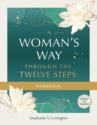 A Woman's Way Through the Twelve Steps Workbook - Stephanie S. Covington