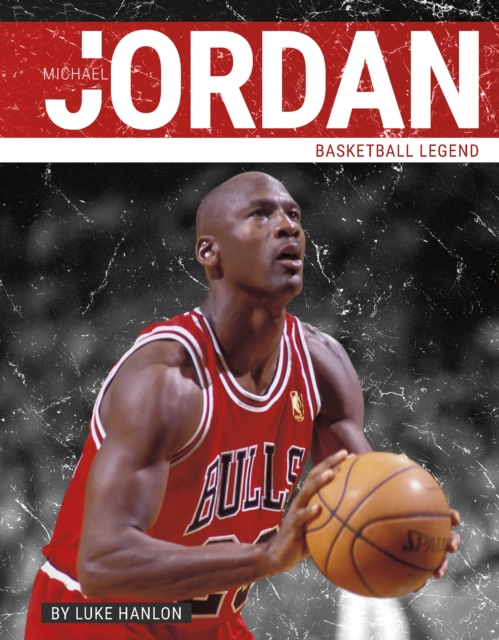 Michael Jordan: Basketball Legend - Luke Hanlon