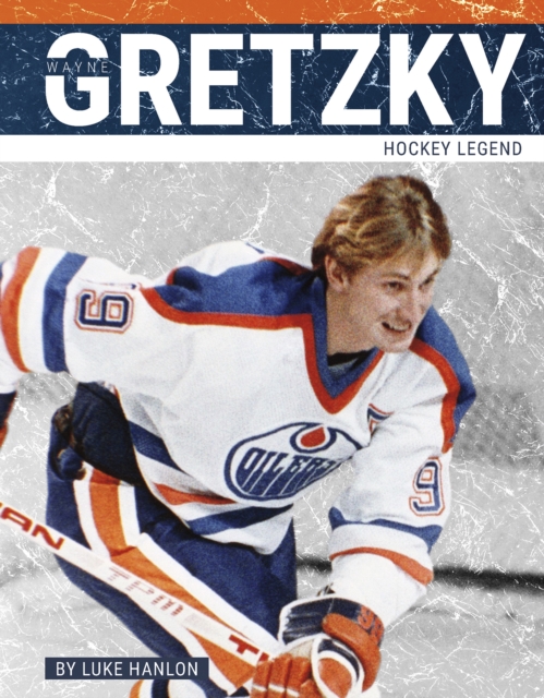 Wayne Gretzky: Hockey Legend - Luke Hanlon