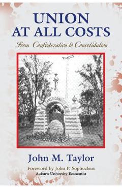 Coperta cărții 'Union at All Costs: From Confederation to Consolidation - John M. Taylor'