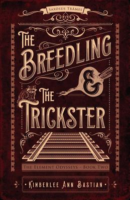 The Breedling and the Trickster - Kimberlee Ann Bastian