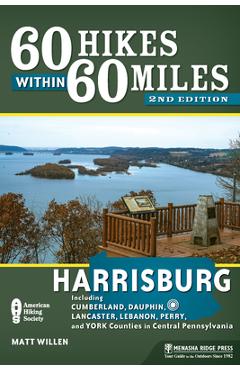 Coperta cărții '60 Hikes Within 60 Miles: Harrisburg: Including Cumberland, Dauphin, Lancaster, Lebanon, Perry, and York Counties in'