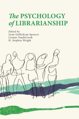The Psychology of Librarianship - Lynn Gullickson Spencer