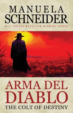 Coperta cărții 'Arma del Diablo: The Colt of Destiny - Manuela Schneider'