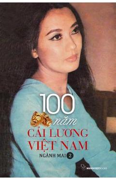 Coperta cărții '100 Nam Cai Luong Viet Nam - Quyen 2 - Nganh Mai'