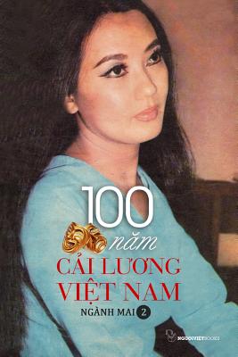 Coperta cărții '100 Nam Cai Luong Viet Nam - Quyen 2 - Nganh Mai'
