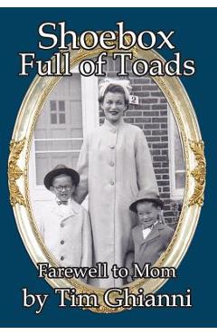 Coperta cărții 'Shoebox Full of Toads: Farewell to Mom - Tim Ghianni'