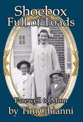 Coperta cărții 'Shoebox Full of Toads: Farewell to Mom - Tim Ghianni'