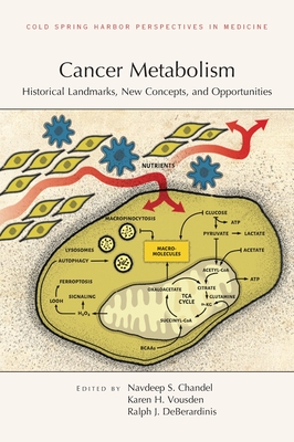 Cancer Metabolism: Historical Landmarks, New Concepts, and Opportunities - Navdeep S. Chandel