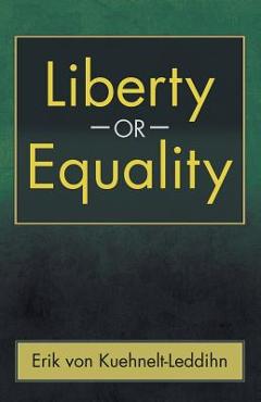 Poza produsului Liberty or Equality: The Challenge of Our Time - Erik Von Kuehnelt-leddihn