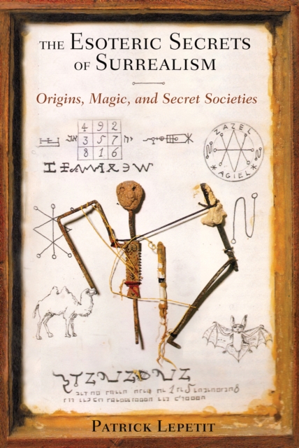 Coperta cărții 'The Esoteric Secrets of Surrealism: Origins, Magic, and Secret Societies - Patrick Lepetit'