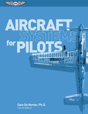 Aircraft Systems for Pilots - Dale De Remer