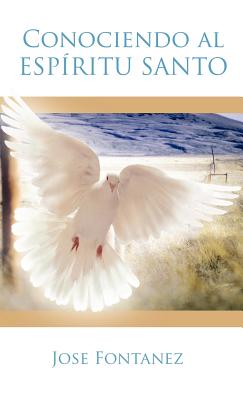 Conociendo al Espiritu Santo - Jose Fontanez