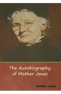 Poza produsului The Autobiography of Mother Jones - Mother Jones