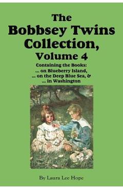 Coperta cărții 'The Bobbsey Twins Collection, Volume 4: on Blueberry Island; on the Deep Blue Sea; in Washington - Laura Lee Hope'