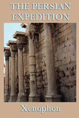The Persian Expedition - Xenophon Xenophon