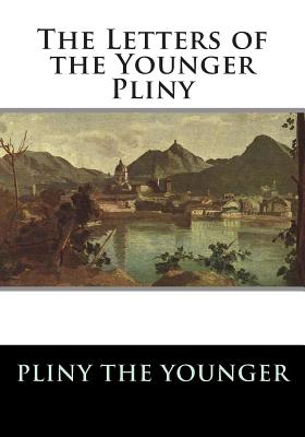 The Letters of the Younger Pliny - William Melmoth