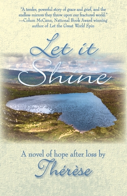 Let It Shine: A Novel of Hope After Loss - Thérèse Thérèse