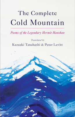 Coperta cărții 'The Complete Cold Mountain: Poems of the Legendary Hermit Hanshan - Kazuaki Tanahashi'