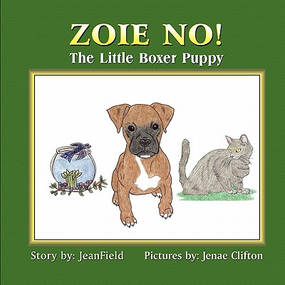Zoie No!: The Little Boxer Puppy - Jeanfield
